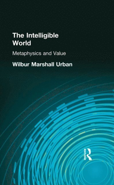 Wilbur Marshall Urban - Intelligible World, E-bok