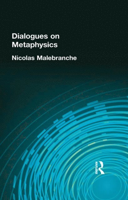 Nicolas Malebranche - Dialogues on Metaphysics, E-bok