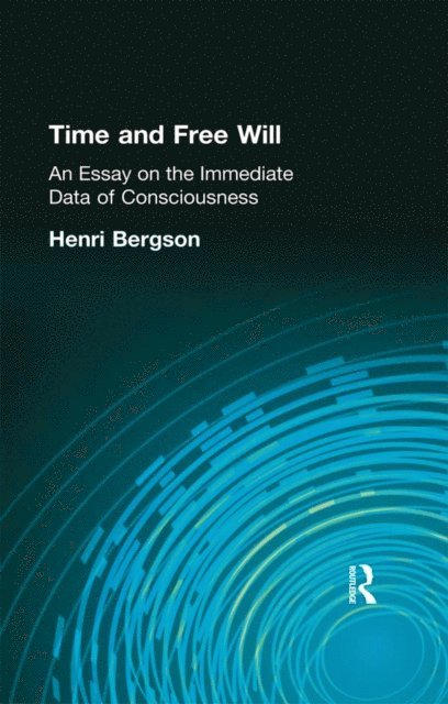 Henri Bergson - Time and Free Will, E-bok