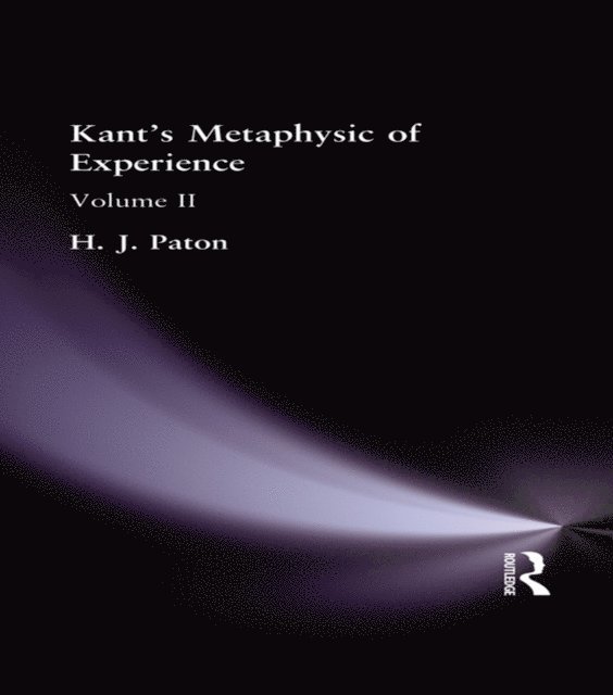 H J Paton - Kant's Metaphysic of Experience, E-bok