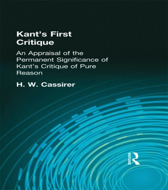 H W Cassirer - Kant's First Critique, E-bok