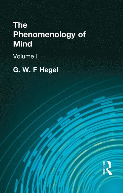 G W F Hegel - Phenomenology of Mind, E-bok