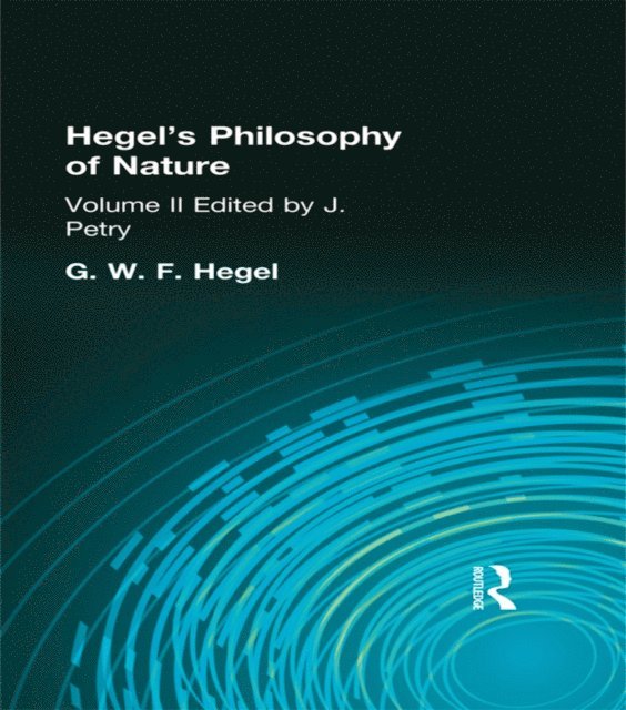 G W F Hegel - Hegel's Philosophy of Nature, E-bok