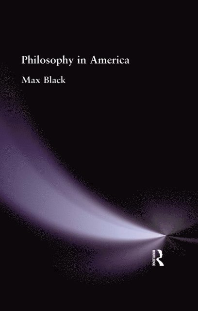 Max Black - Philosophy in America, E-bok
