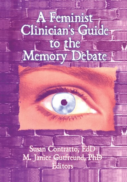 M Janice Gutfreund, Susan Contratto - Feminist Clinician's Guide to the Memory Debate, E-bok