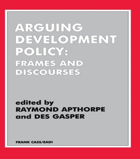 Des Gasper, Raymond Apthorpe - Arguing Development Policy, E-bok