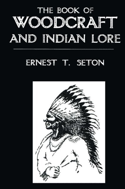 Ernest T. Seton - Book Of Woodcraft, E-bok