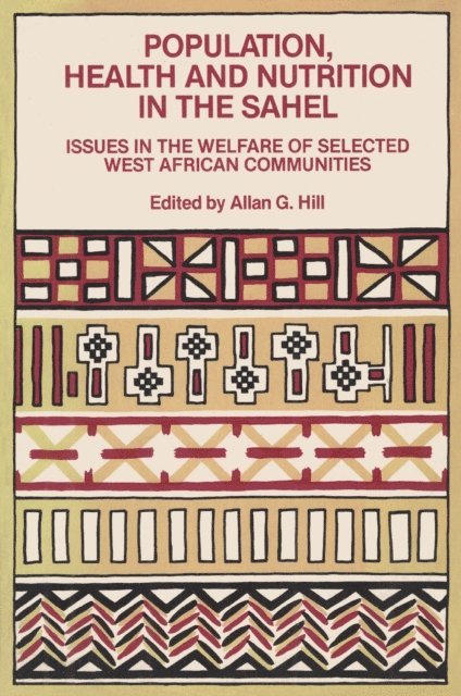 Allan G. Hill - Population, Health and Nutrition in the Sahel, E-bok