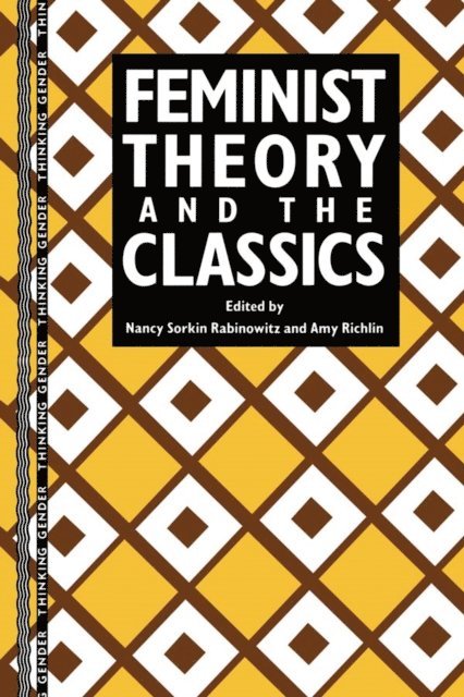 Amy Richlin, Nancy Sorkin Rabinowitz - Feminist Theory and the Classics, E-bok