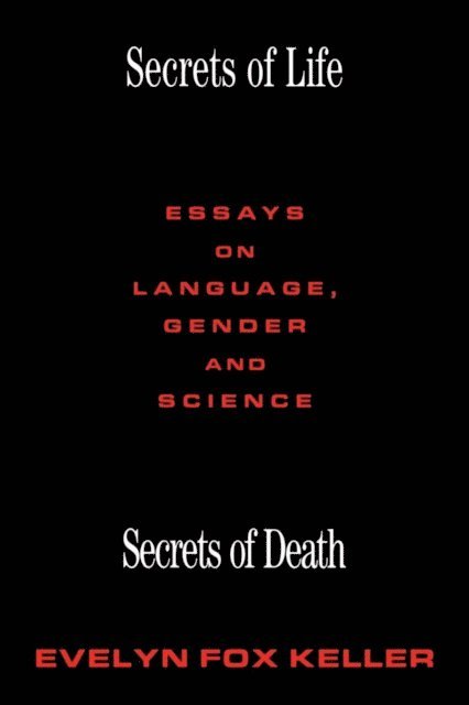 Evelyn Fox Keller - Secrets of Life, Secrets of Death, E-bok