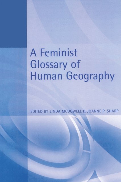 Linda McDowell, Joanne Sharp - Feminist Glossary of Human Geography, E-bok