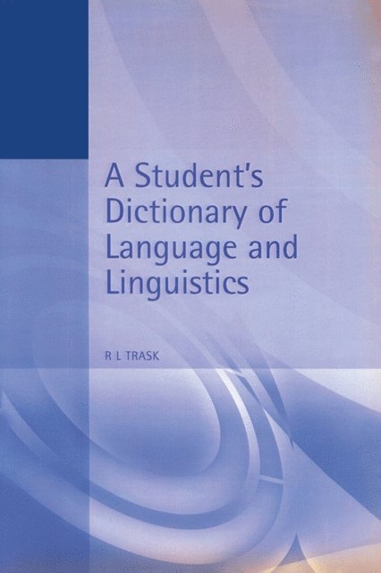 Larry Trask - Student's Dictionary of Language and Linguistics, E-bok