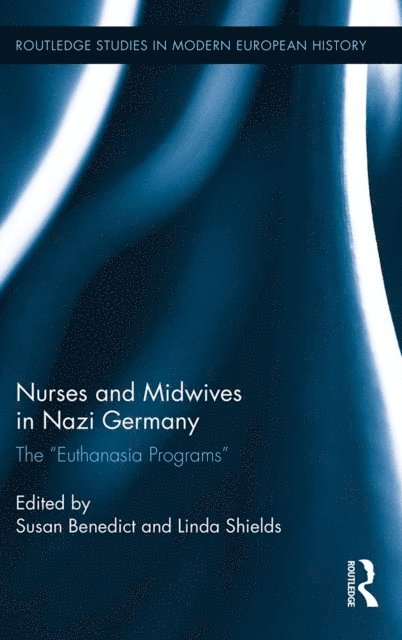 Linda Shields, Susan Benedict - Nurses and Midwives in Nazi Germany, E-bok