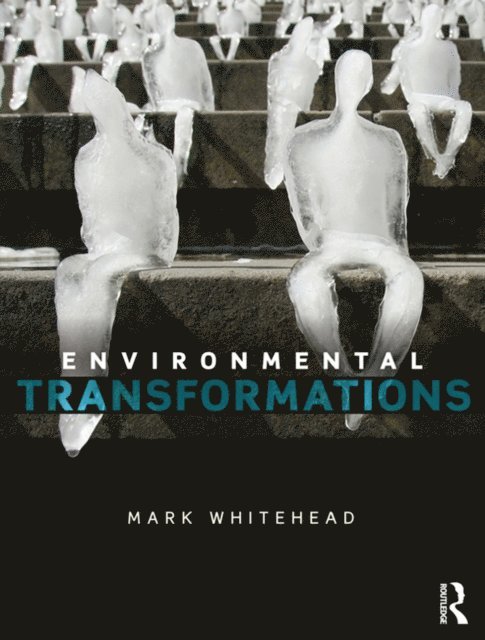 Mark Whitehead - Environmental Transformations, E-bok