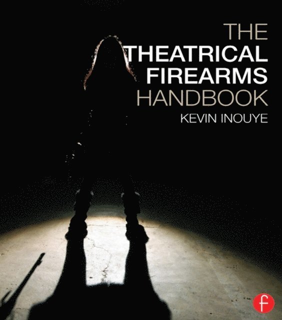 Kevin Inouye - Theatrical Firearms Handbook, E-bok. Tillgänglighet: Lägg i varukorg