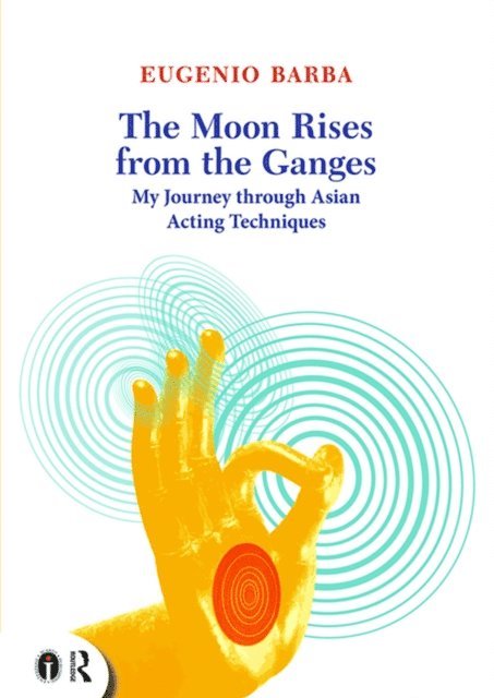 Eugenio Barba, Lluis Masgrau - Moon Rises from the Ganges, E-bok