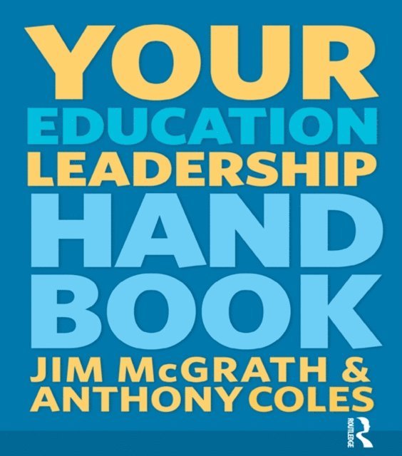 Anthony Coles, Jim McGrath - Your Education Leadership Handbook, E-bok