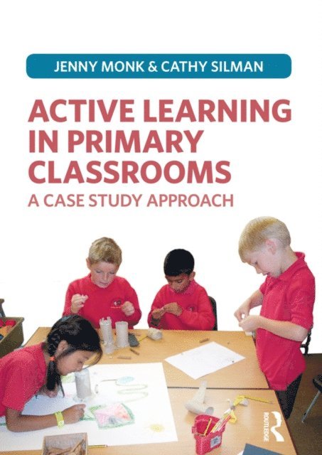 Catherine Silman, Jenny Monk - Active Learning in Primary Classrooms, E-bok