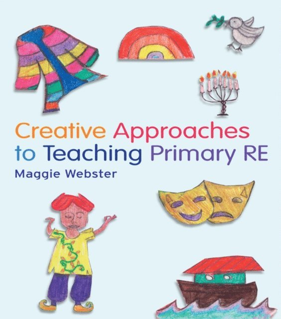 Maggie Webster - Creative Approaches to Teaching Primary RE, E-bok