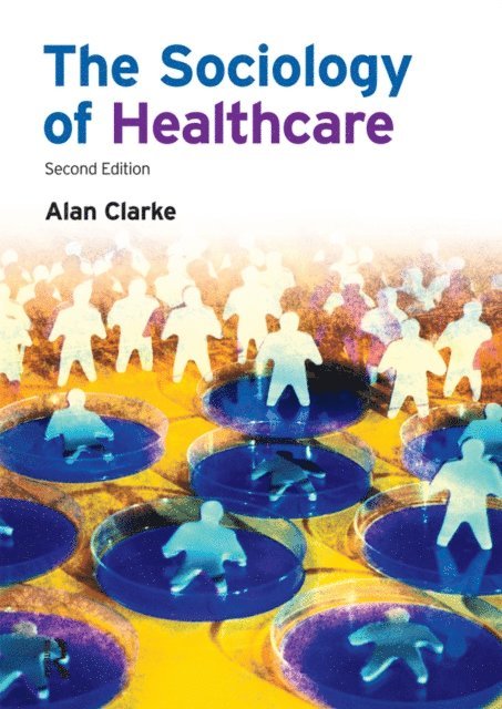 Alan Clarke - Sociology of Healthcare, E-bok