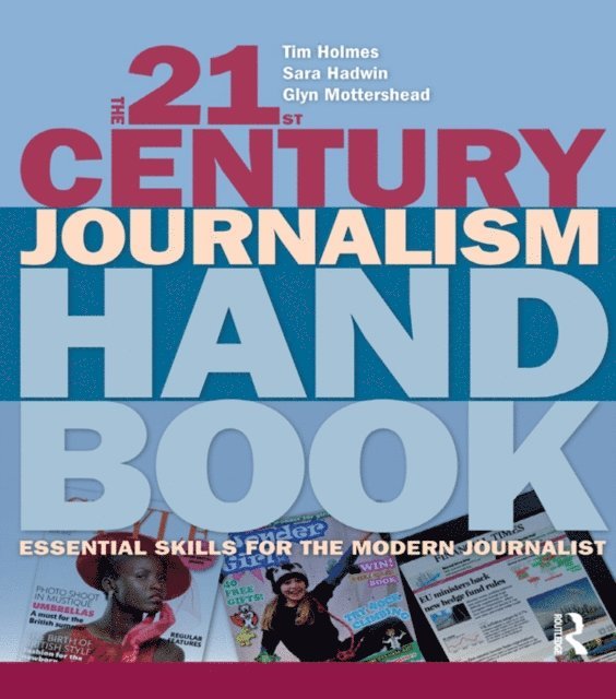 Glyn Mottershead, Sarah Hadwin, Tim Holmes - 21st Century Journalism Handbook, E-bok