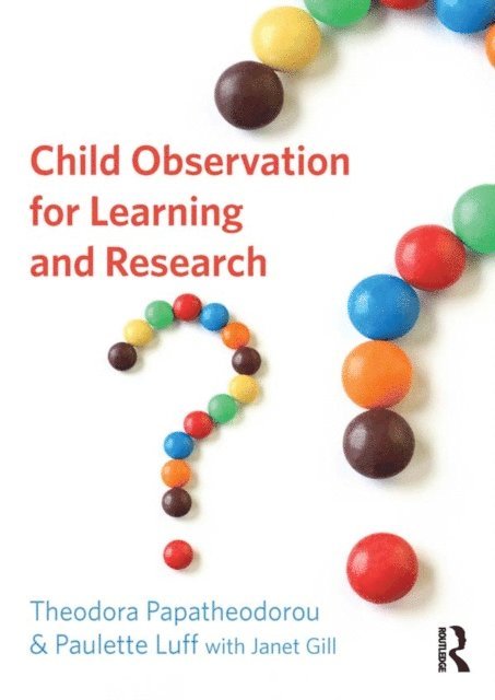 Paulette Luff, Theodora Papatheodorou - Child Observation for Learning and Research, E-bok