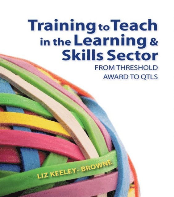 Liz Keeley-Browne, Elizabeth Browne - Training to Teach in the Learning and Skills Sector, E-bok