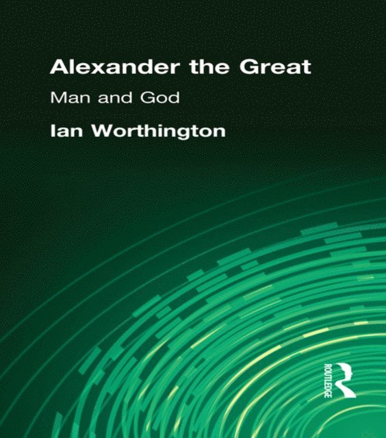 Ian Worthington - Alexander the Great, E-bok