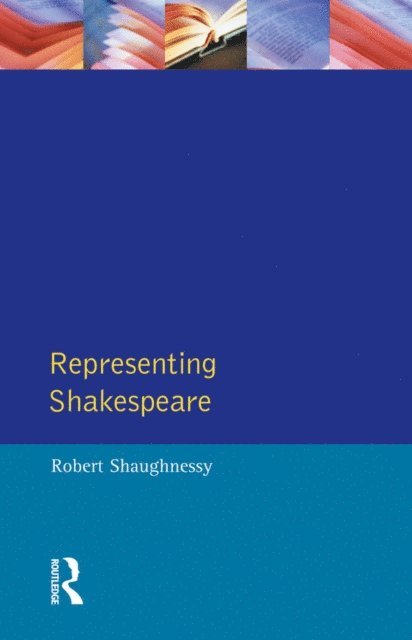 Robert Shaughnessy - Representing Shakespeare, E-bok