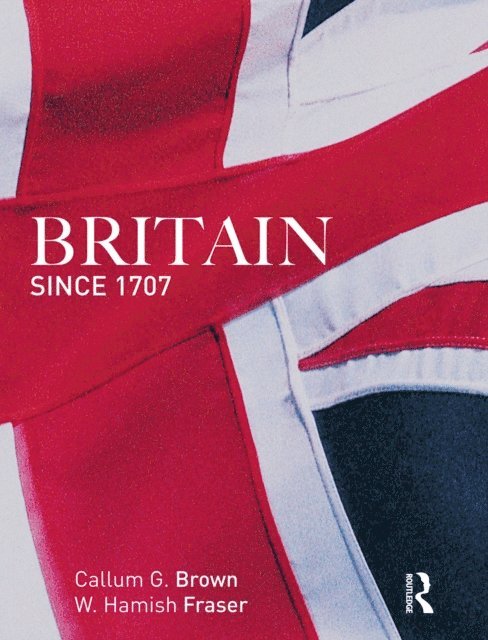 Callum G. Brown, Hamish Fraser - Britain Since 1707, E-bok