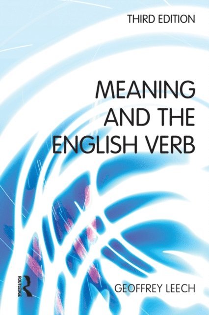 Geoffrey N. Leech - Meaning and the English Verb, E-bok