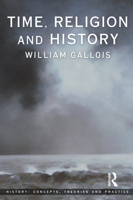 William Gallois - Time, Religion and History, E-bok