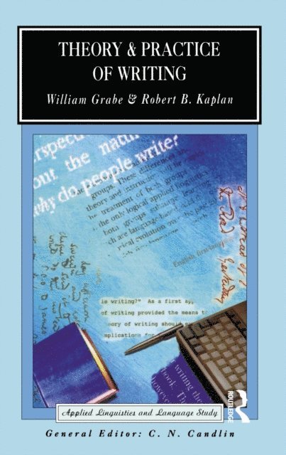 Robert B. Kaplan, William Grabe - Theory and Practice of Writing, E-bok
