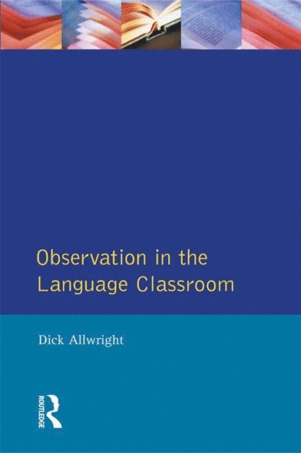 Dick Allwright - Observation in the Language Classroom, E-bok