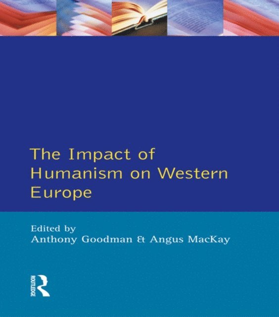 Angus Mackay, A. Goodman - Impact of Humanism on Western Europe During the Renaissance, The, E-bok