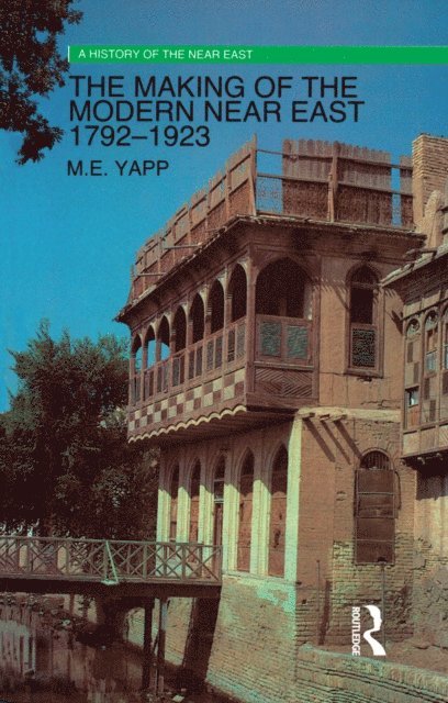 Malcolm Yapp - Making of the Modern Near East 1792-1923, E-bok