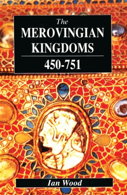 Ian Wood - Merovingian Kingdoms 450 - 751, E-bok