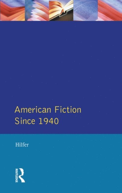 Tony Hilfer - American Fiction Since 1940, E-bok