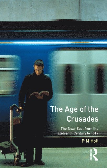 P.M. Holt - Age of the Crusades, E-bok