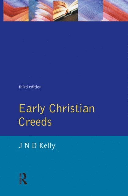 J.N.D. Kelly - Early Christian Creeds, E-bok
