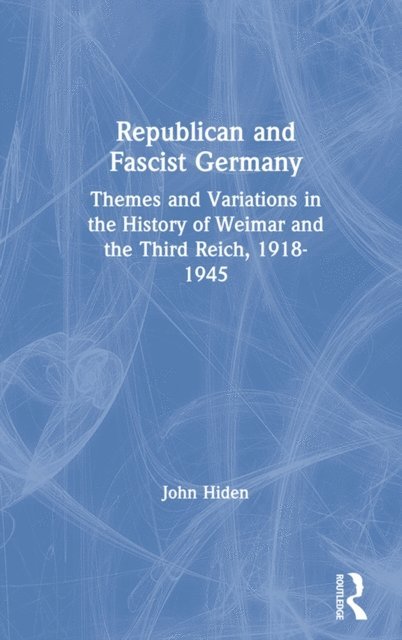 John Hiden - Republican and Fascist Germany, E-bok