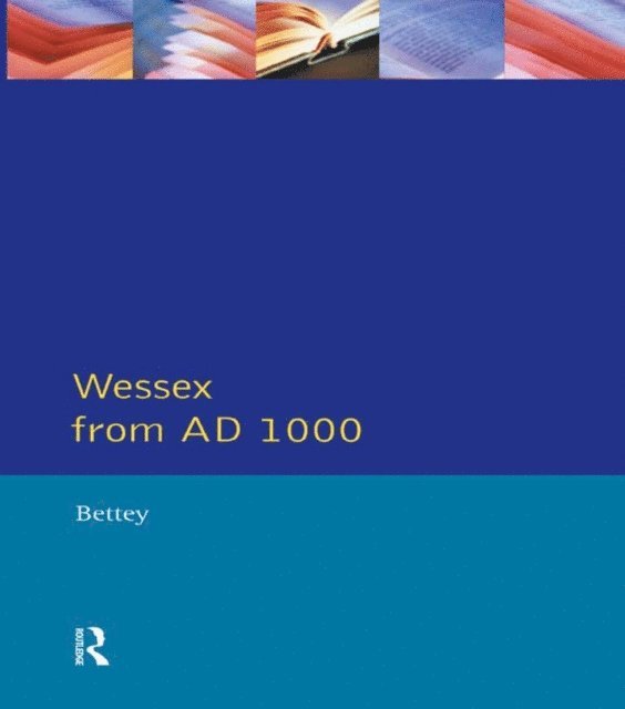 J.H. Bettey - Wessex from 1000 AD, E-bok
