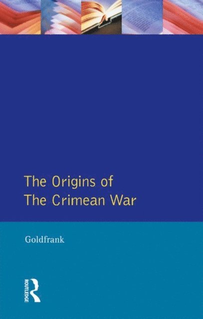 David M. Goldfrank - Origins of the Crimean War, E-bok