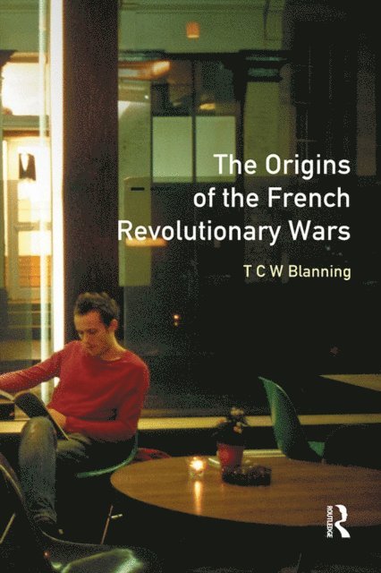 T.C.W. Blanning - Origins of the French Revolutionary Wars, E-bok