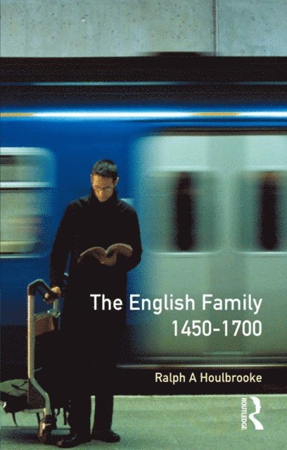 Ralph A. Houlebrooke - English Family 1450 - 1700, E-bok