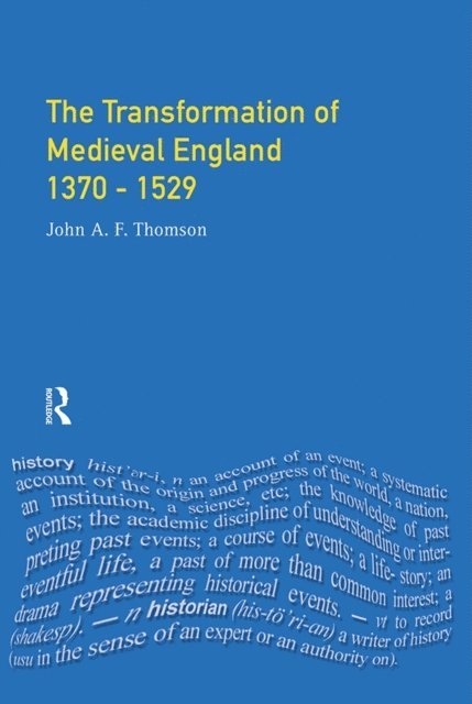 J.A.F. Thomson - Transformation of Medieval England 1370-1529, The, E-bok