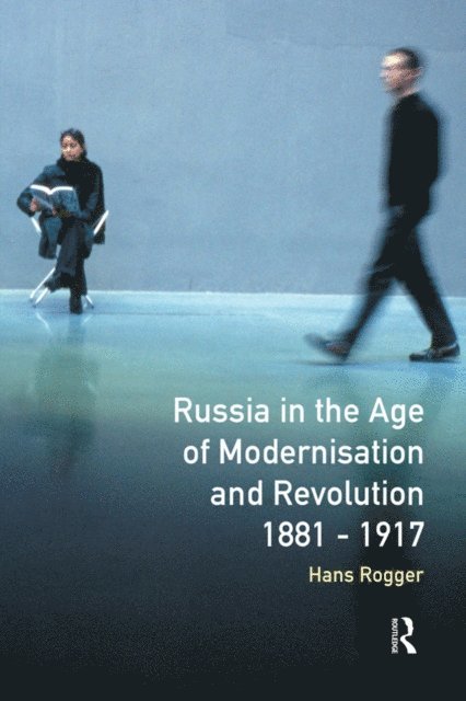 H. Rogger - Russia in the Age of Modernisation and Revolution 1881 - 1917, E-bok