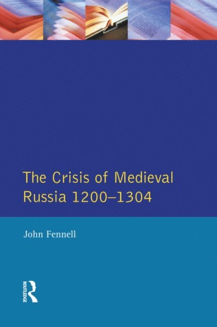 John Fennell - Crisis of Medieval Russia 1200-1304, E-bok