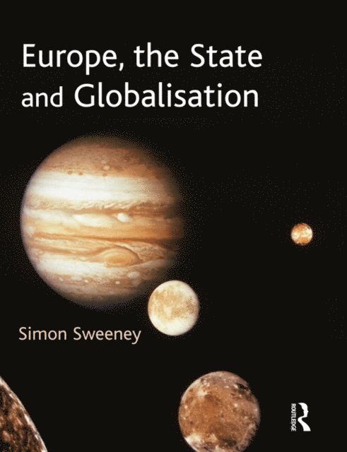 Simon Sweeney - Europe, the State and Globalisation, E-bok