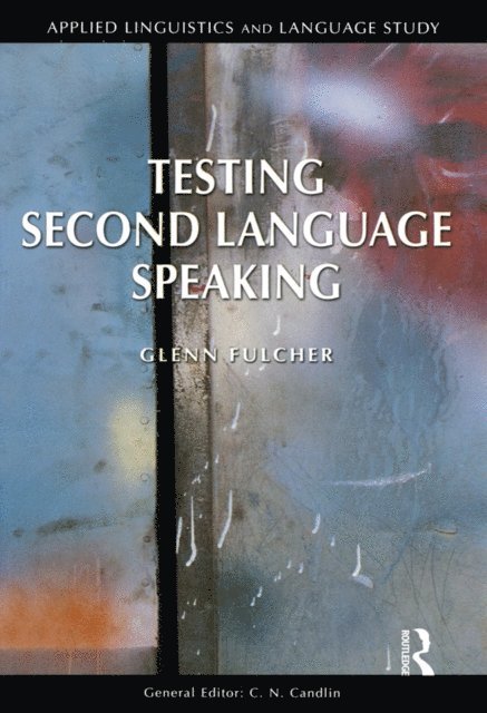 Glenn Fulcher - Testing Second Language Speaking, E-bok